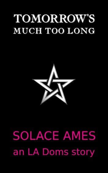 tomorrow s much too long la doms 0 5 by solace ames goodreads