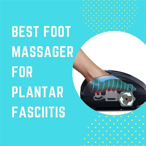 Best Foot Massager For Plantar Fasciitis Shape Junkie