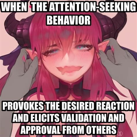 be honest about your attention seeking and ye shall receive it 9gag