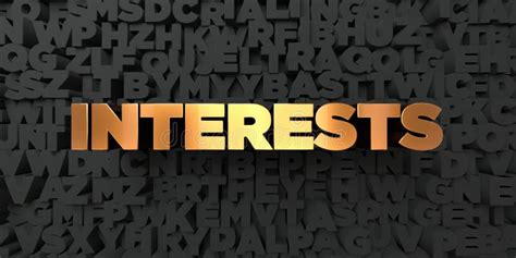 interests gold text  black background  rendered royalty