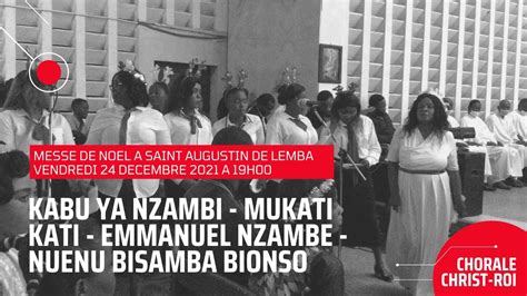 kabu ya nzambi mukati kati emmanuel nzambe nuenu bisamba bionso par la chorale christ roi