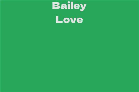 bailey love facts bio career net worth aidwiki