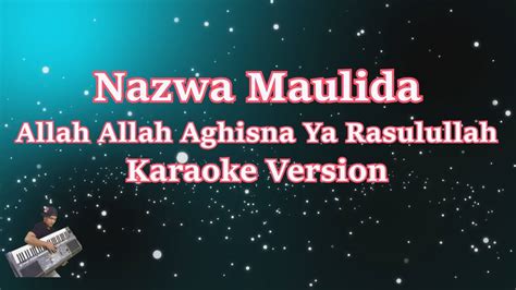 Allah Allah Aghisna Ya Rasulullah Nazwa Maulidia Karaoke Lirik