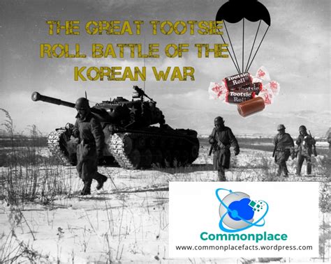The Great Tootsie Roll Battle Of The Korean War – Commonplace Fun Facts