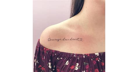 Courage Dear Heart Collarbone Quote Tattoos Popsugar Love And Sex