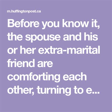 Before You Know It The Spouse And His Or Her Extra Marital Friend Are