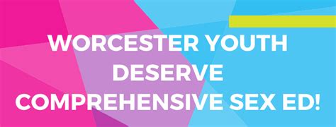 Sign Up For Updates Worcester Youth Deserve Comprehesive Sex Ed