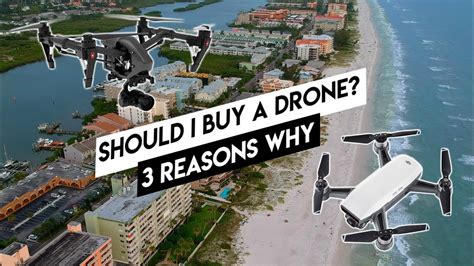 reasons    buy  drone   worth  risk youtube