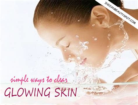 simple ways to clear glowing skin the indian spot