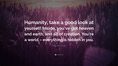 hildegard of bingen quote “humanity take a good look at yourself inside you ve got heaven