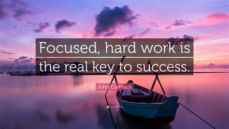 john carmack quote focused hard work   real key  success
