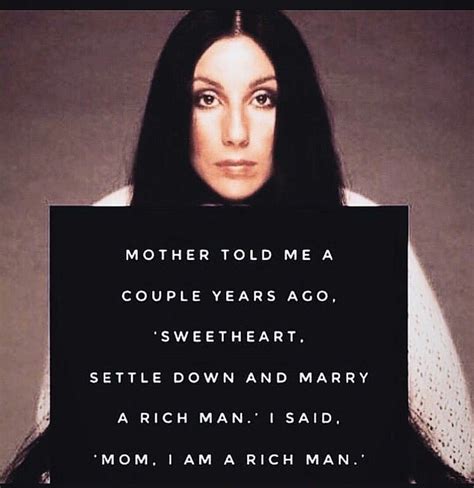 i m a rich man cher girlpower feminist quotes rich man protest