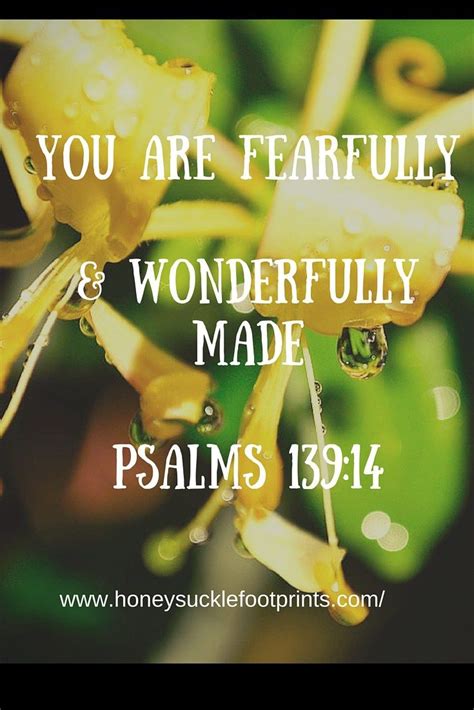 you are fearfully and wonderfully made psalms139 14 honeysuckle