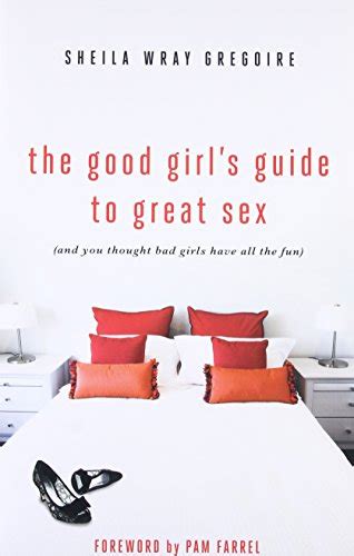 The Good Girl S Guide To Great Sex And You Thought Bad