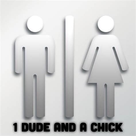 1 Dude And A Chick
