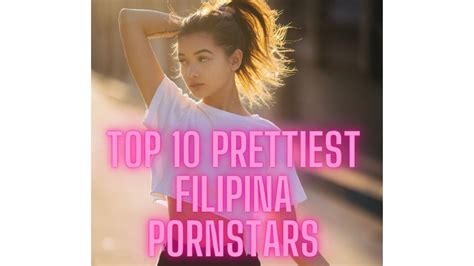 top 10 prettiest filipina pornstars youtube
