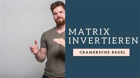 matrix invertieren cramersche regel youtube