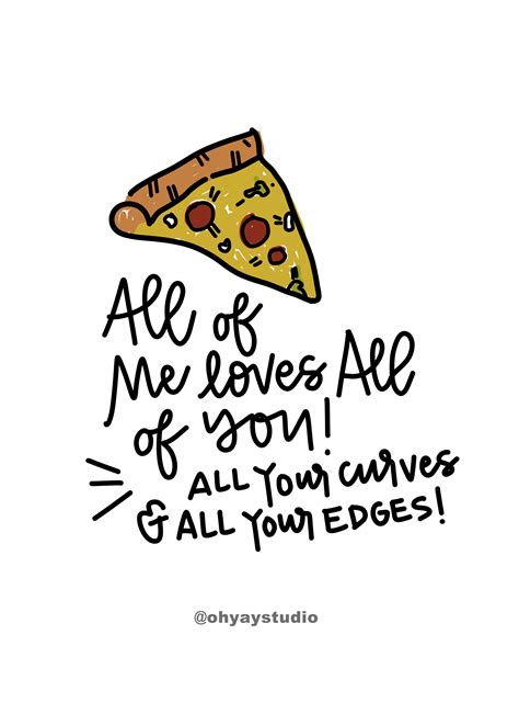 All Of Me Loves All Of You Pizza Quote National Pizza Day
