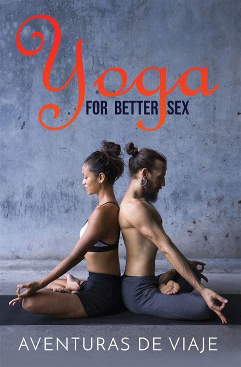 yoga for better sex yoga poses and routines for increasing sexual