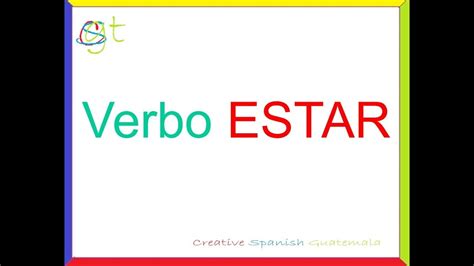 El Verbo Estar En Español Spanish Verb Estar To Be Youtube