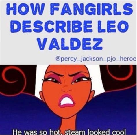How Fangirls Describe Leo Valdez Leo Valdez Lovers Photo 37343571