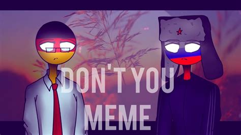 Don T You Meme [countryhumans Ussr Russia Third Reich