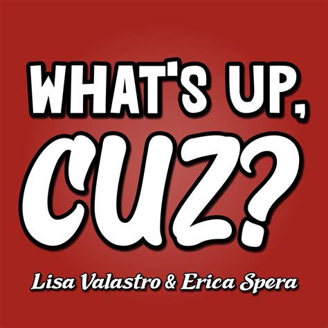 whats  cuz podcast lisa valastro erica spera listen notes