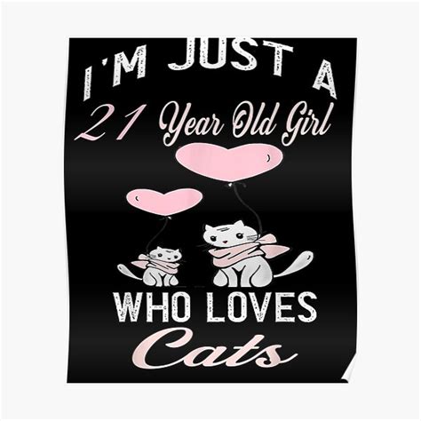 i m just a 21 year old girl who loves cats birthday girl poster by