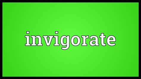 invigorate meaning youtube