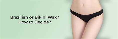 Brazilian Or Bikini Wax How To Decide Blog