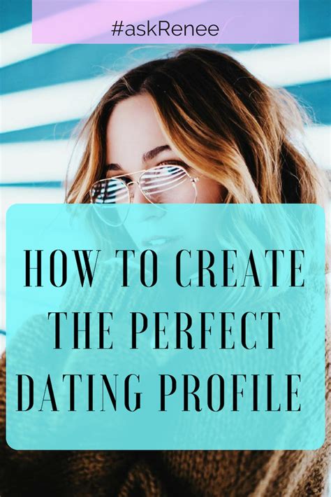 how to create the perfect dating profile dating profile online