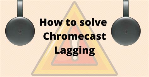 fix chromecast lagging issue  ways chromecast apps tips