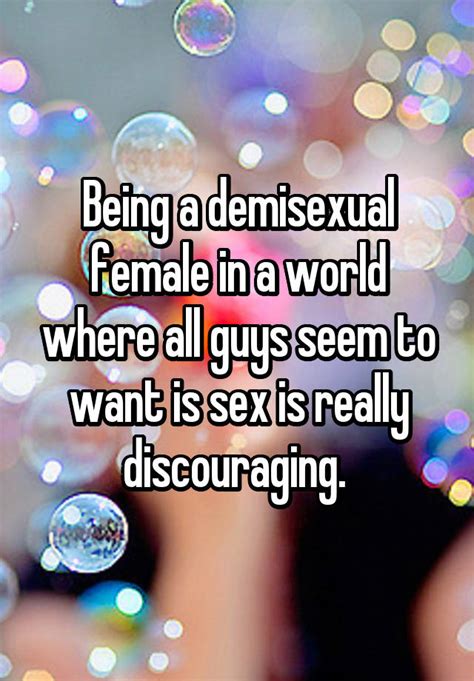 being a demisexual female in a world where all guys seem to want is sex