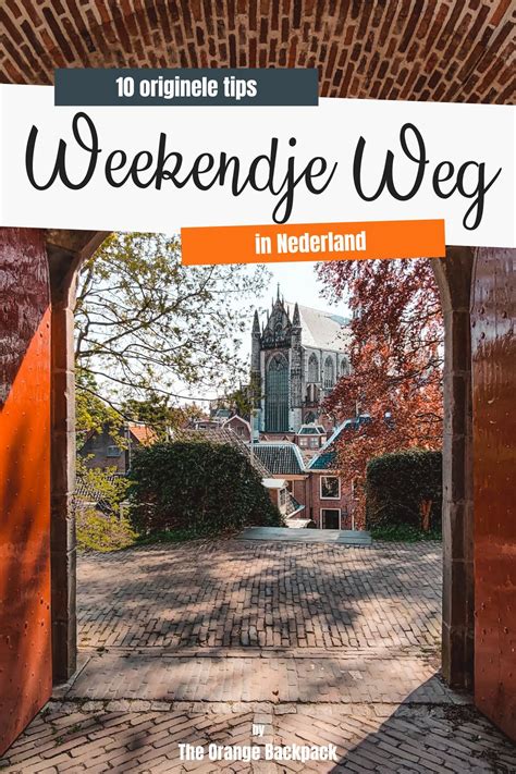 weekendje weg  nederland  tips voor een weekendtrip  eigen land artofit