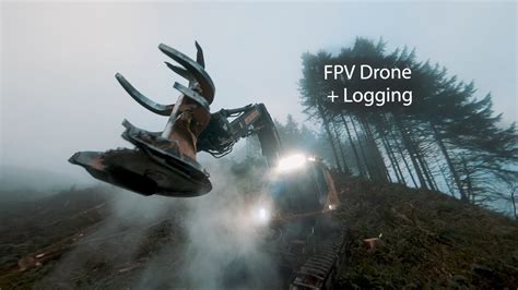fpv drone logging buncher youtube