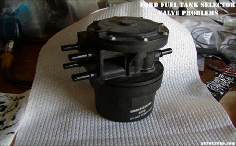 common ford fuel tank selector valve problems solution