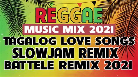 reggae music mix 2021 tagalog love song slow jam remix non stop