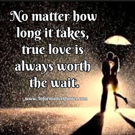 True Love Is Always Worth The Wait Informative Quotes