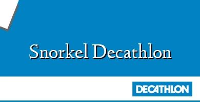 snorkel decathlon opiniones  precio