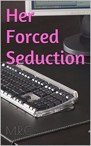 Her Forced Seduction Erotica By M R C Goodreads