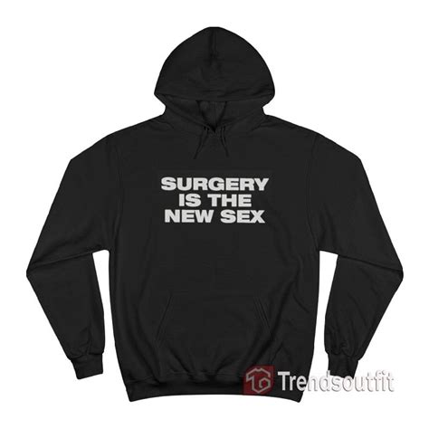 Surgery Is The New Sex Hoodie