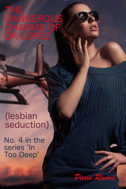 The Dangerous Charms Of Dr Lopez Lesbian Seduction Part
