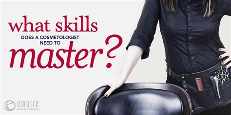 what skills does a cosmetologist need to master empire beauty school