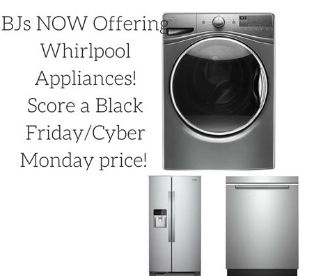 Bj S Wholesale Now Offering Whirlpool Appliances Black Friday Deals