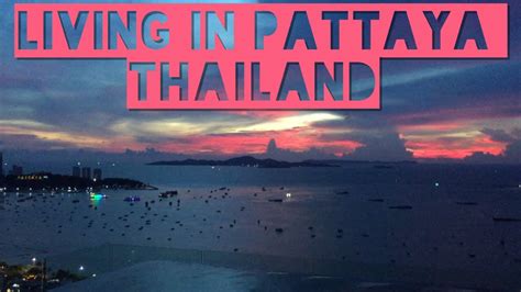 Living In Pattaya Thailand Youtube