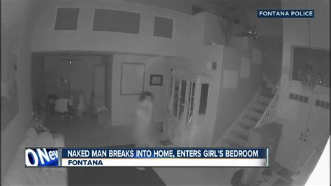 Naked Man Breaks Into Home Enters Girl S Room