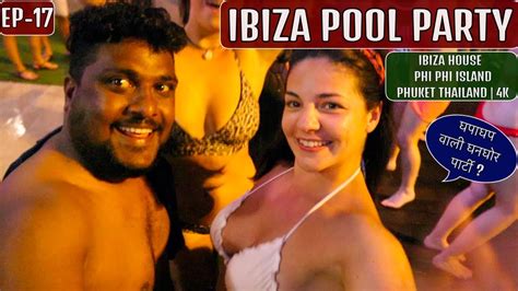 Ibiza Pool Party Phi Phi Island Phuket Thailand 4k Youtube