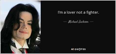 Michael Jackson Quote I M A Lover Not A Fighter
