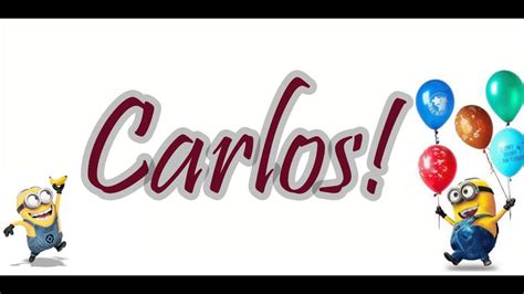 happy birthday carlos  minions youtube