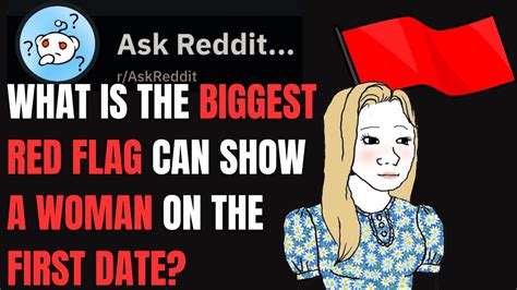 What Is The Biggest Red Flag A Woman Can Show On A First Date